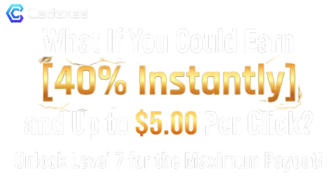 What If You Could Earn [40% Instantly] and Up to $5.00 Per Click? Cadexas Payout & Banner Bonus Schedule